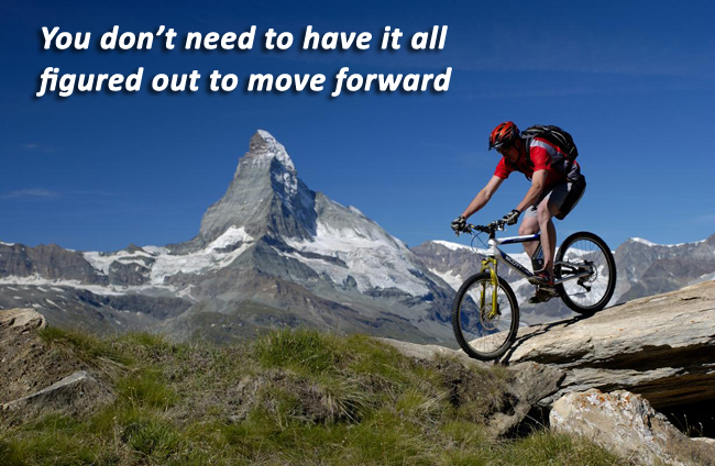 You don't need to have it all figured out to move forward