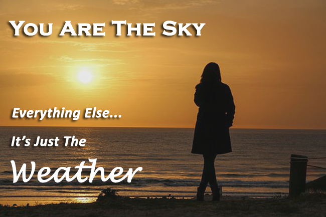 you are the sky everything else is just weather