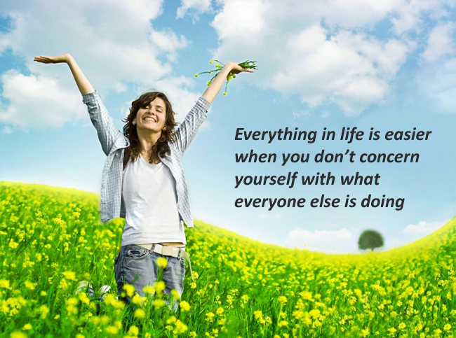 Everything in life is easier when you don’t concern yourself with what everyone else is doing