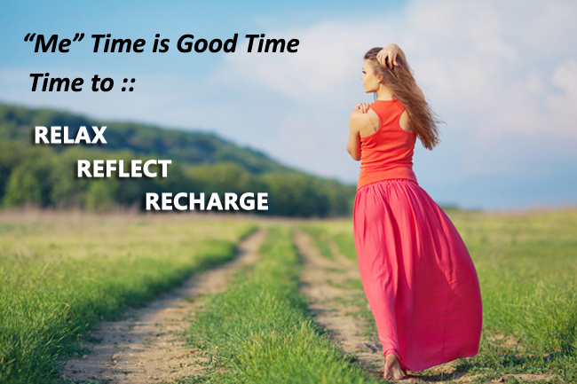 Me time is good time, Time to Relax Reflect Recharge